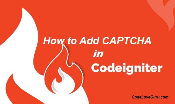 How to Add CAPTCHA in Codeigniter